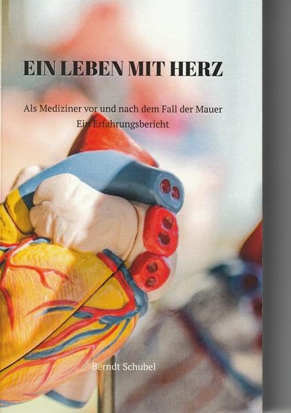Ein Leben mit Herz: Als Mediziner vor und nach dem Fall der Mauer Medicine