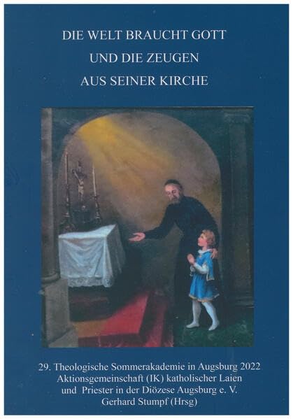 Die Welt braucht Gott und die Zeugen aus seiner Kirche: 29. Theologische Sommerakademie in Augsburg 2022 book
