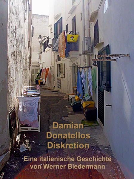 Damian Donatellos Diskretion: Eine italienische Geschichte - Biedermann, Werner book