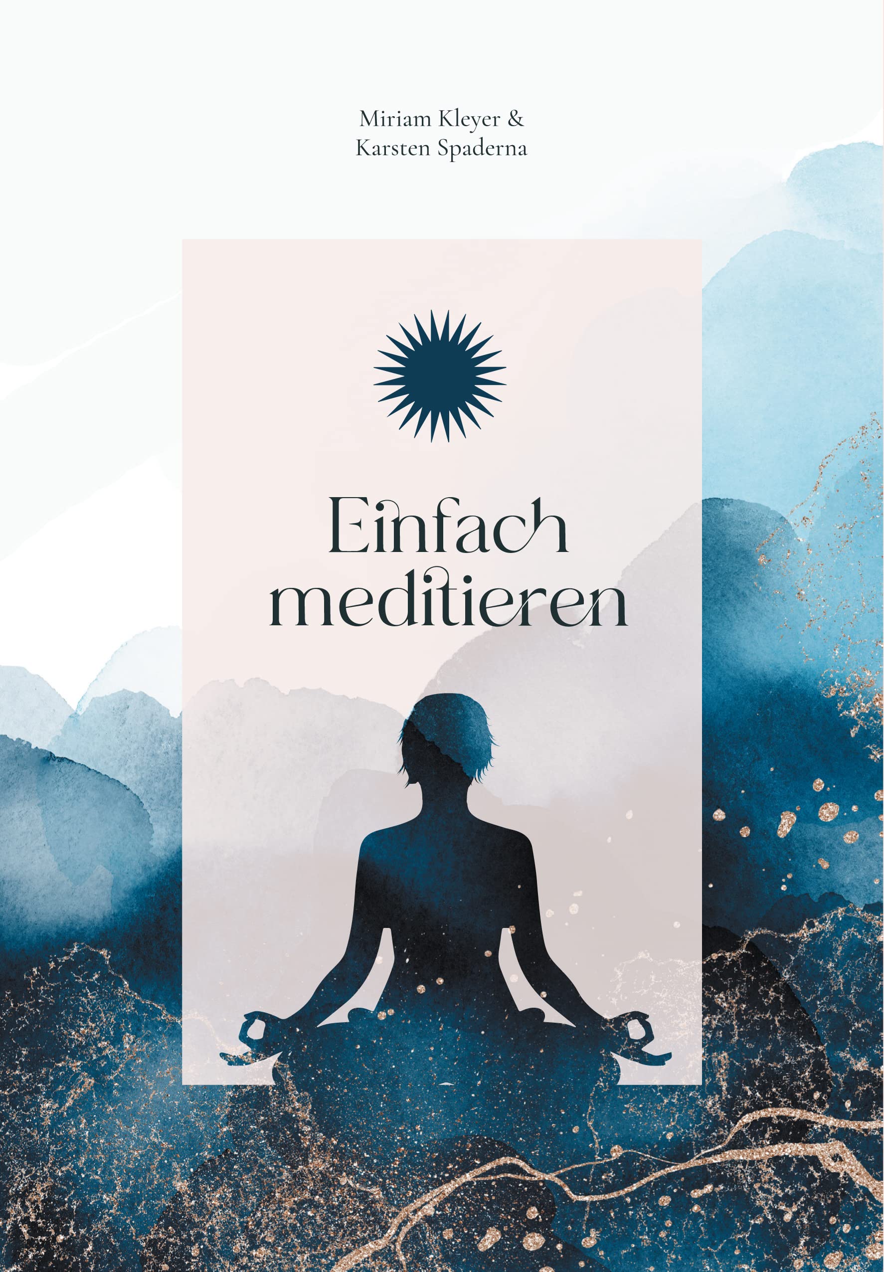 Einfach meditieren: Wie wir mit Meditation den Alltag glücklich meistern können. Lifestyle