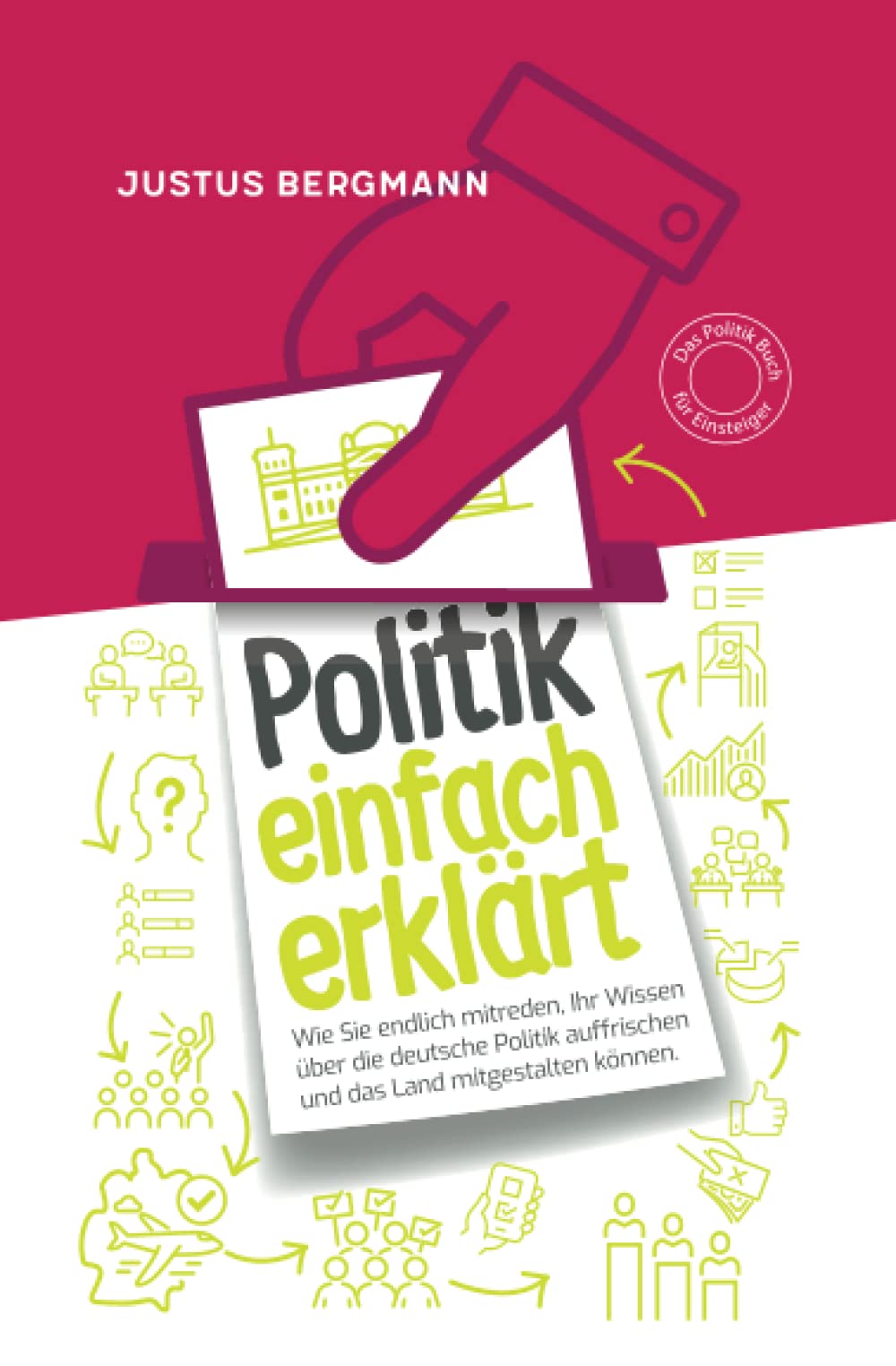 Politik einfach erklärt - Wie Sie endlich mitreden, Ihr Wissen über die deutsche Politik auffrischen und das Land mitgestalten können | Das Politik Buch für Einsteiger Law