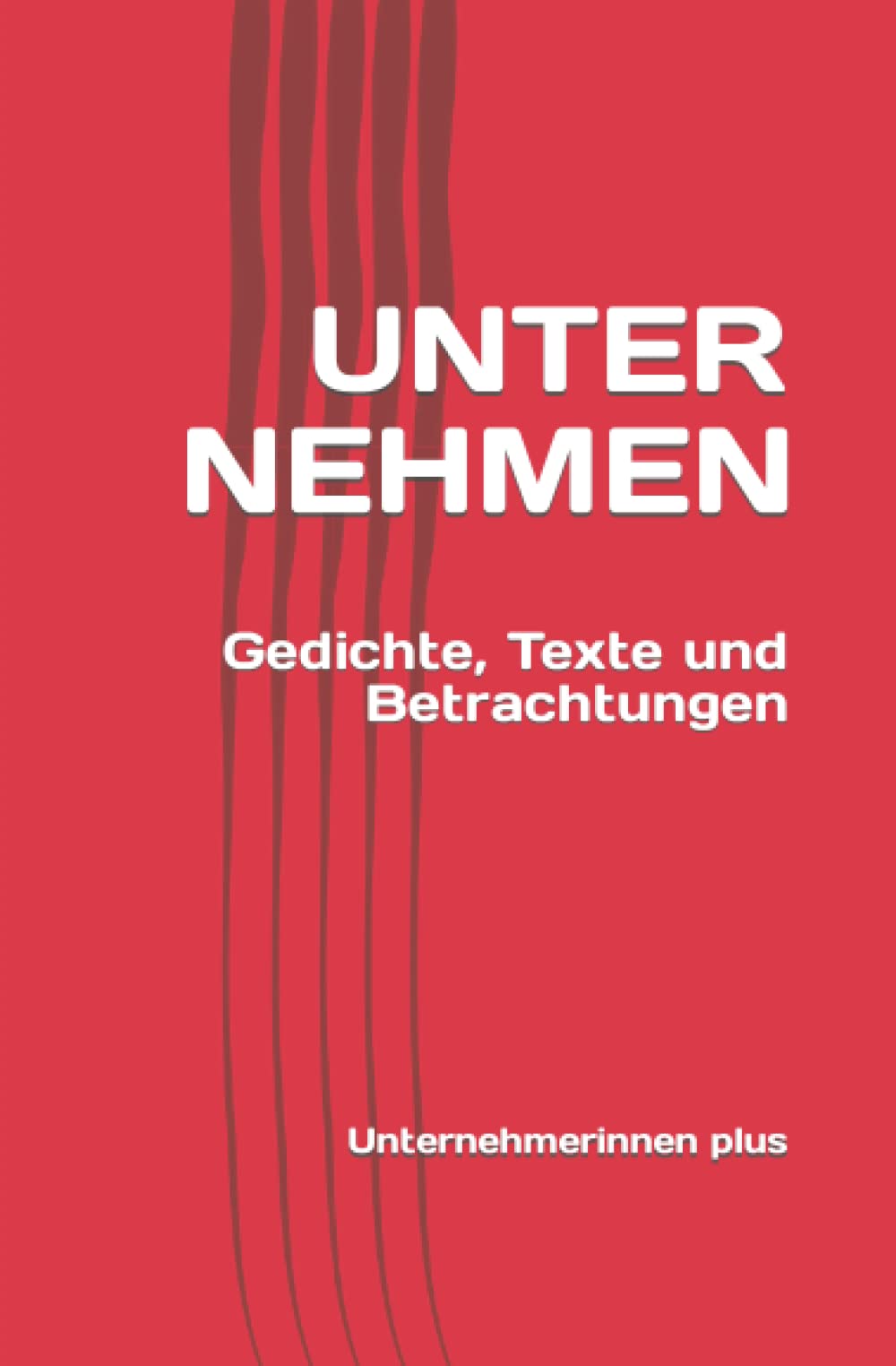 UNTERNEHMEN: Gedichte, Texte und Betrachtungen Contemporary literature