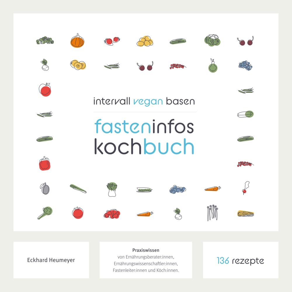 fasteninfo Kochbuch: 136 Rezepte zum Intervall und Basen Fasten: Mehr als nur ein Kochbuch Health, Nutrition & Fitness