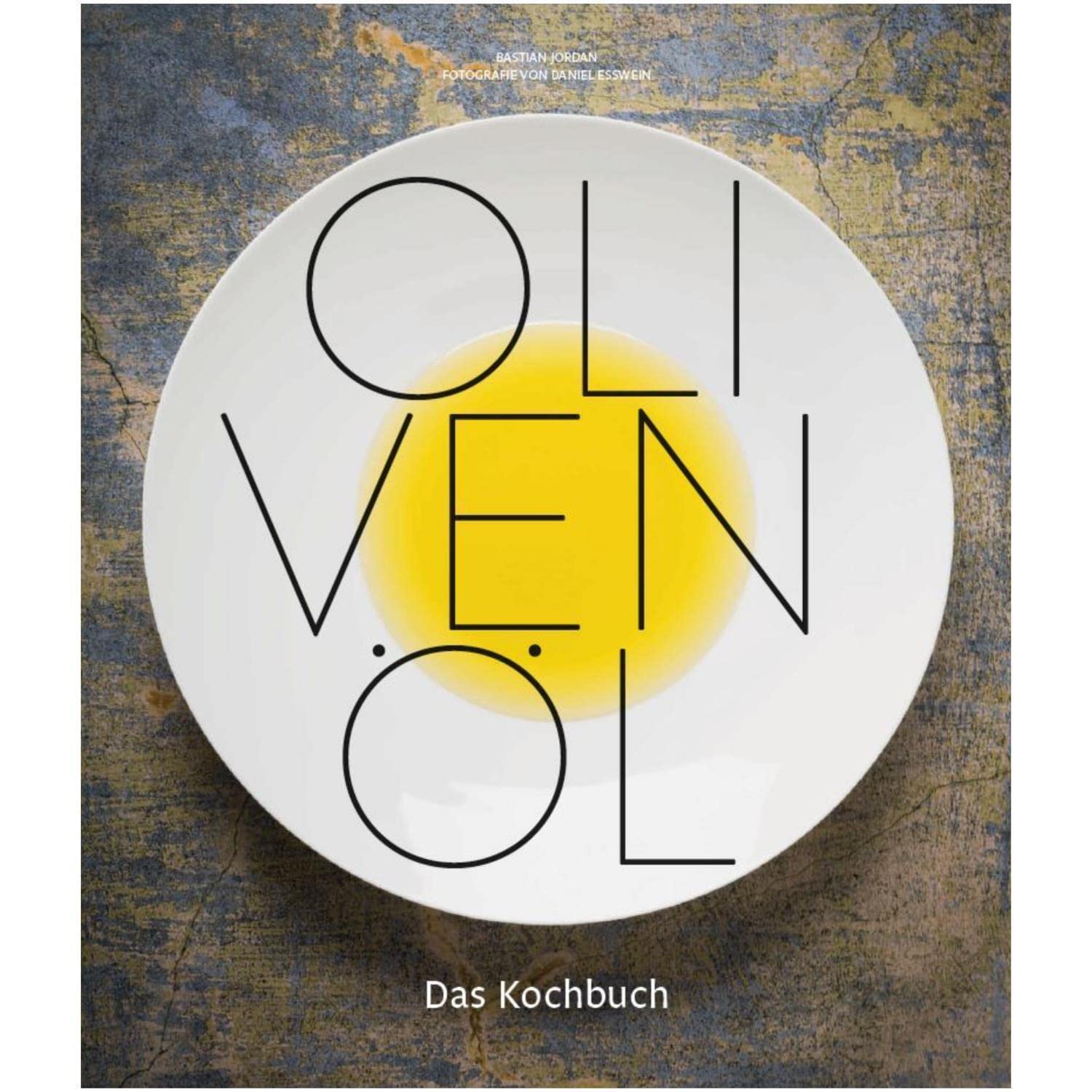 Olivenöl – Mediterrane Rezepte mit nativem Olivenöl extra – Über 40 Basisrezepte von Bastian Jordan nachgekocht von Spitzenköchen Deutschlands – 208 Seiten hochwertiges Hardcover mit Fadenheftung Books