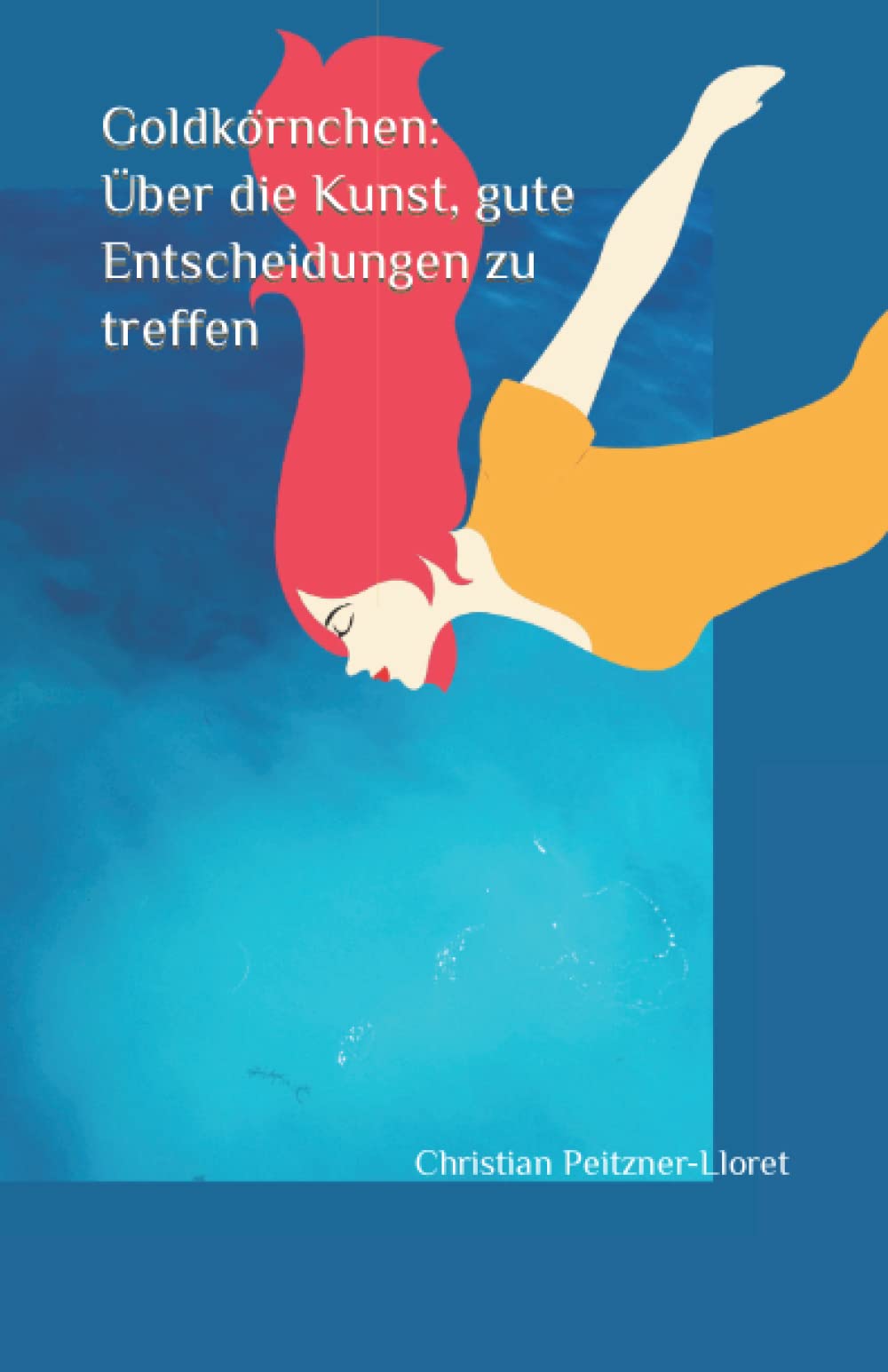 Goldkörnchen: Über die Kunst, gute Entscheidungen zu treffen book
