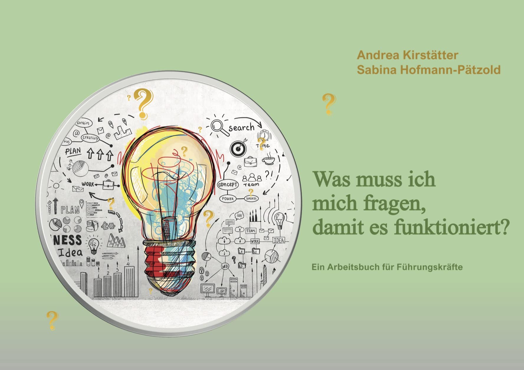 Was muss ich mich fragen, damit es funktioniert?: Ein Arbeitsbuch für Führungskräfte Law