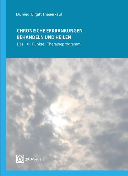 Chronische Krankheiten behandeln und heilen: Das 10 - Punkte - Therapieprogramm Medicine
