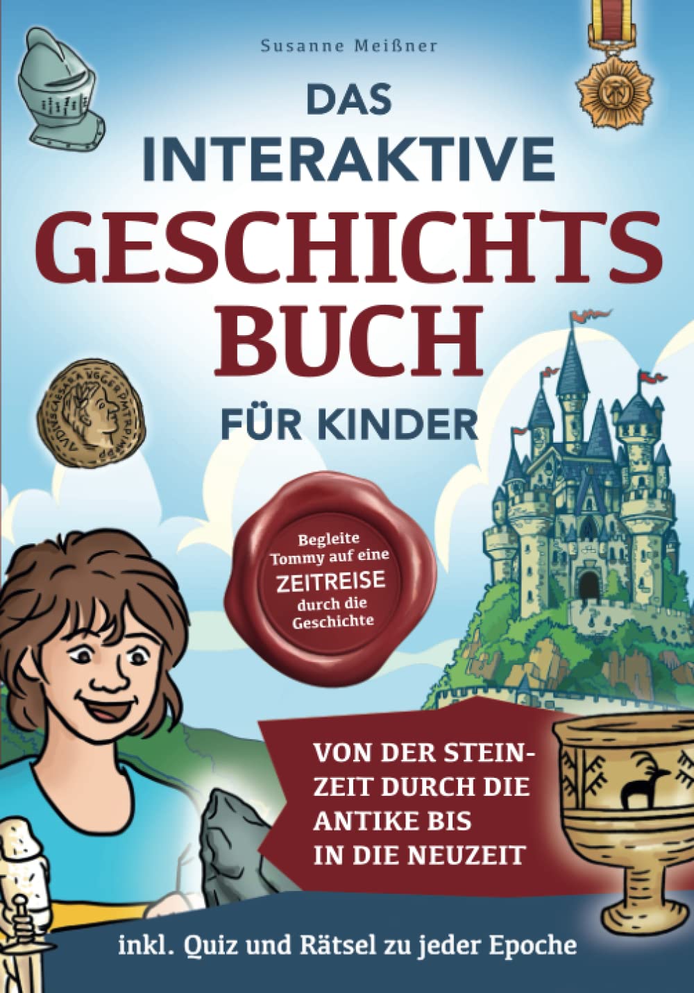 Das interaktive Geschichtsbuch für Kinder: Begleite Tommy auf eine Zeitreise durch die Geschichte – Von der Steinzeit durch die Antike bis in die Neuzeit – inkl. Quiz und Rätsel zu jeder Epoche Non-fiction