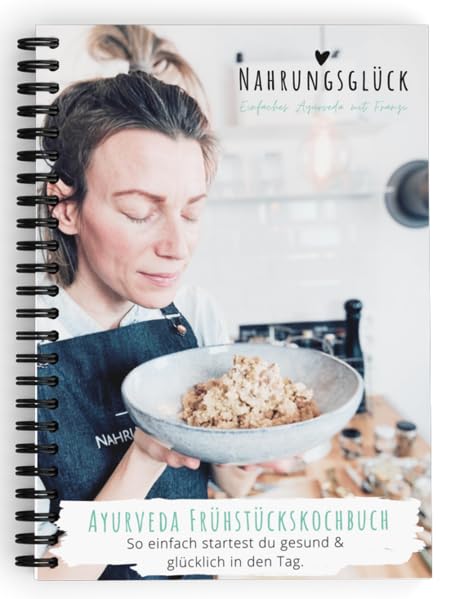 Ayurveda Frühstückskochbuch: So einfach startest du gesund & glücklich in den Tag Leisure, Home & Garden