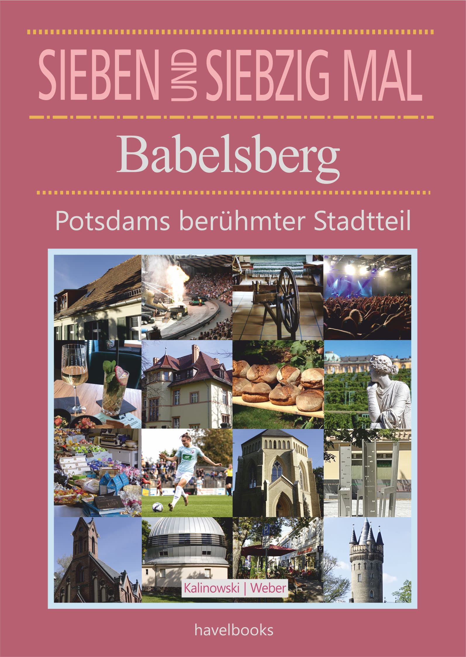 Siebenundsiebzig Mal Babelsberg: Potsdams berühmter Stadtteil Leisure, Home & Garden
