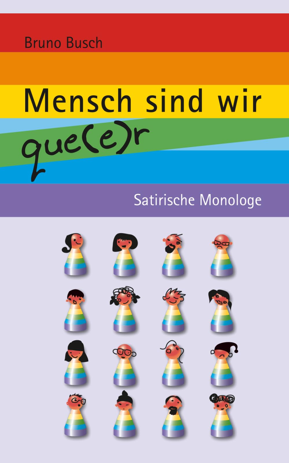 Mensch sind wir que(e)r: Satirische Monologe Humour & Satire