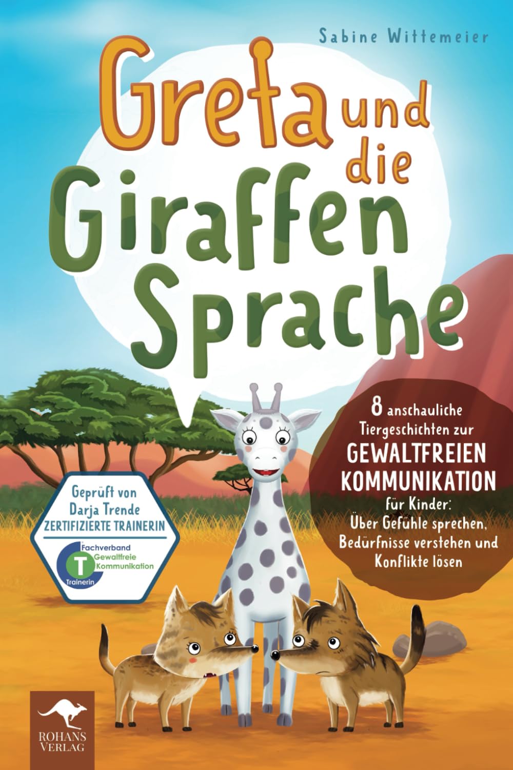 Greta und die Giraffensprache – 8 anschauliche Tiergeschichten zur Gewaltfreien Kommunikation für Kinder: Über Gefühle sprechen, Bedürfnisse verstehen ... Kommunikation für Kinder, Band 1) Social Sciences