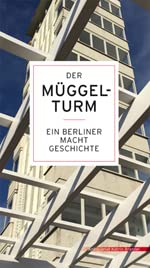 Der Müggelturm. Ein Berliner macht Geschichte. - Köpenick. - Friedrichshagen. German history