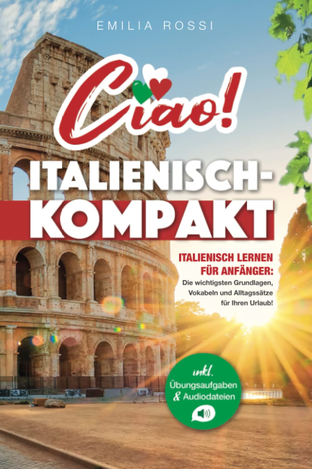 Ciao! Italienisch-Kompakt: Italienisch lernen für Anfänger - Die wichtigsten Grundlagen, Vokabeln und Alltagssätze für Ihren Urlaub! - inkl. Übungsaufgaben & Audiodateien Poetry