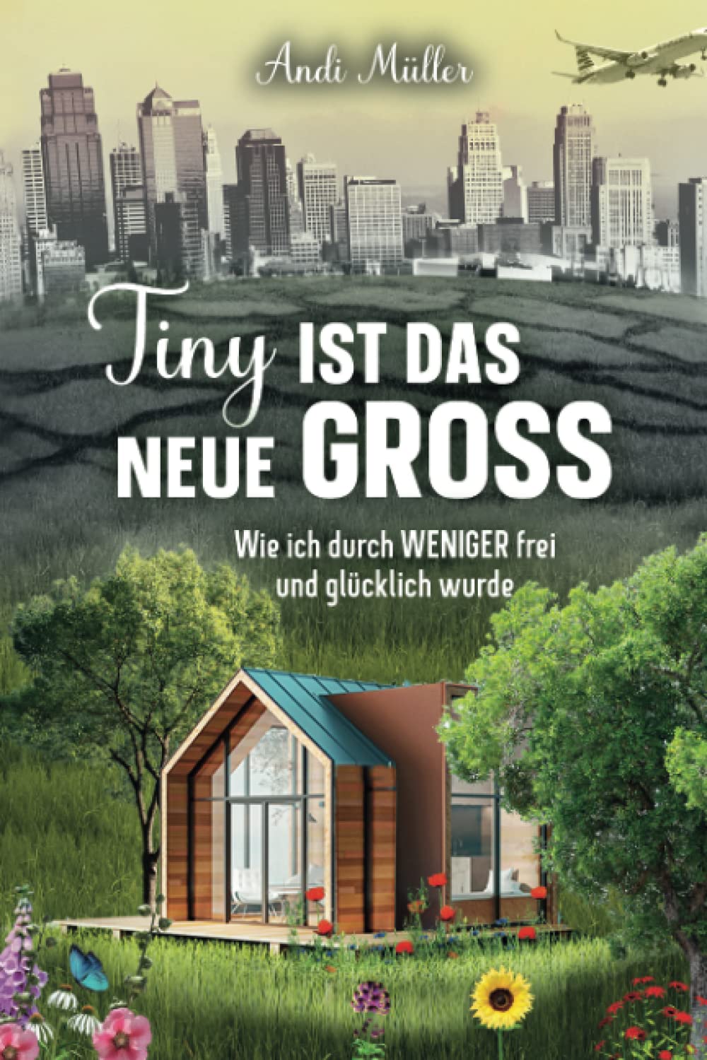 Tiny ist das neue Gross: Wie ich durch Weniger frei und glücklich wurde book