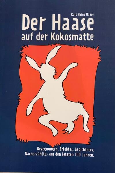 Der Haase auf der Kokosmatte: Begegnungen, Erlebtes, Gedichtetes. Nacherzähltes aus den letzten 100 Jahren Contemporary literature Books