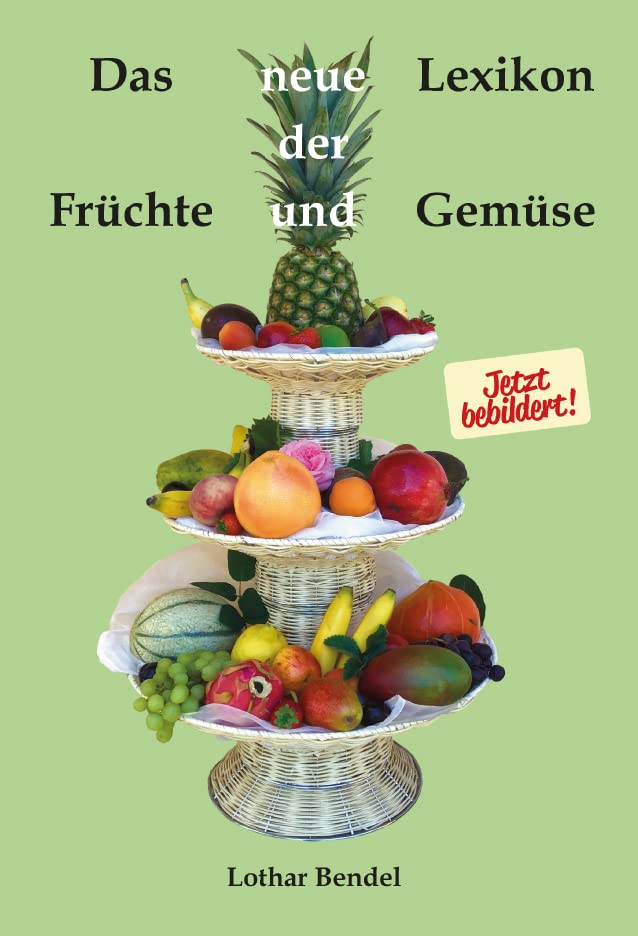 Das neue Lexikon der Früchte und Gemüse mit 270 Abbildungen von Lothar Bendel Books