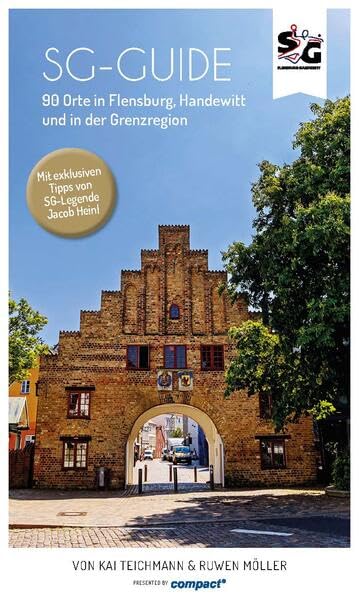 SG-Guide: 90 Orte in Flensburg, Handewitt und in der Grenzregion Leisure, Home & Garden