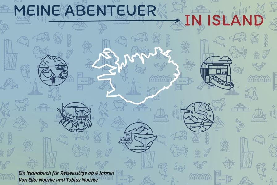 Meine Abenteuer in Island: Ein Islandbuch für Reiselustige ab 6 Jahren Children's books