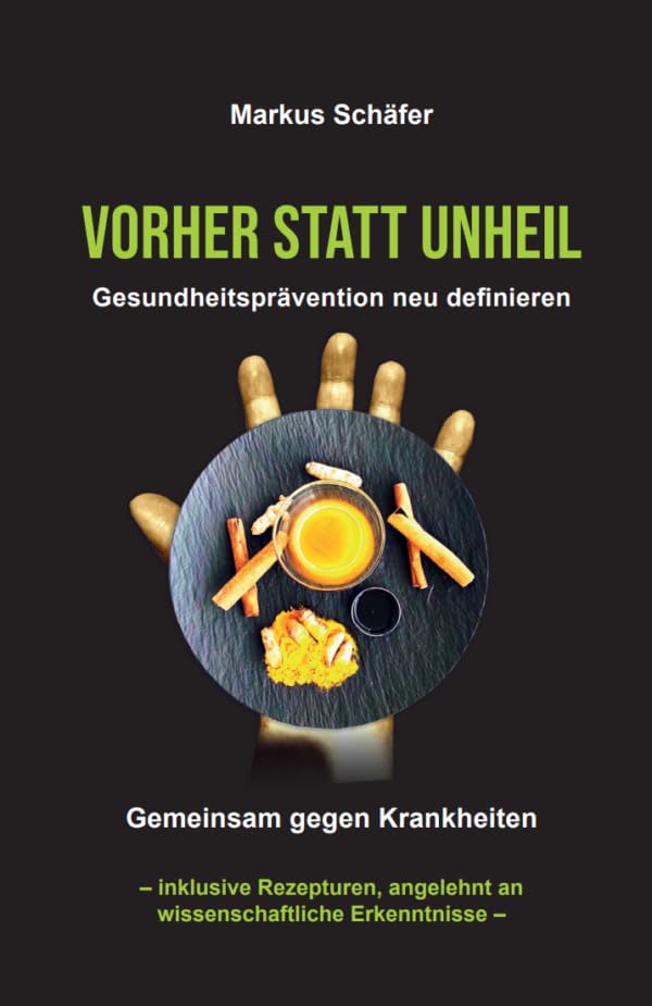 Vorher Statt Unheil: Gesundheit, die wirkt – Gemeinsam gegen Krankheiten – inklusive Rezepturen, angelehnt an wissenschaftliche Erkenntnisse Medicine