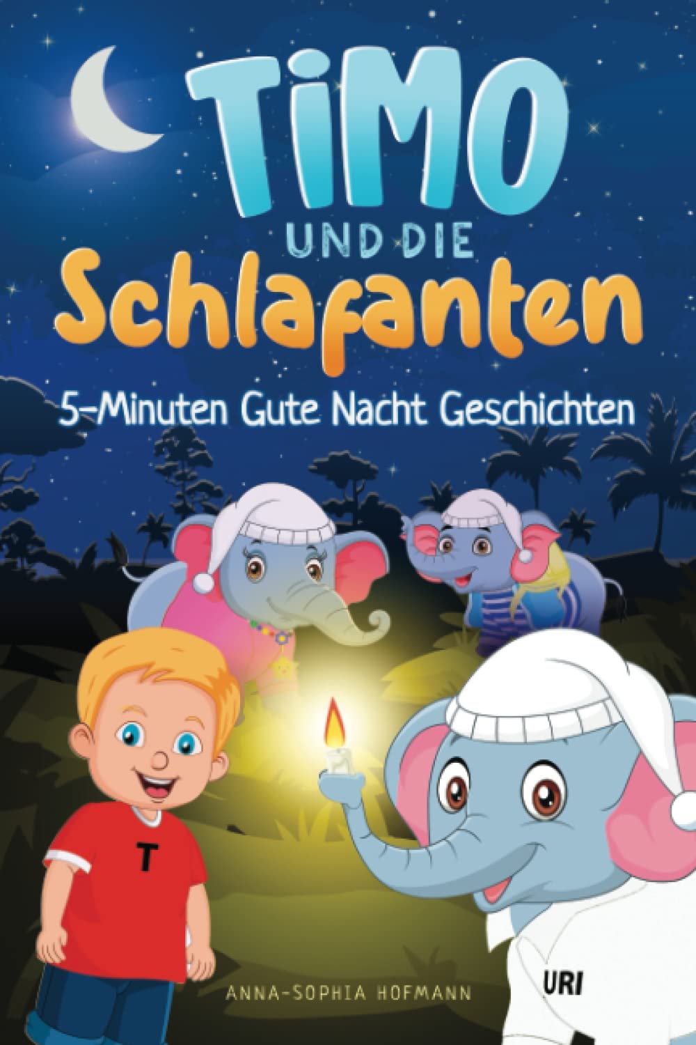 Timo und die Schlafanten: 5-Minuten Gute Nacht Geschichten mit fantasievollen Bildern zum Träumen und sanften Einschlafen - für Kinder ab 3 Jahren Essays & Short Stories