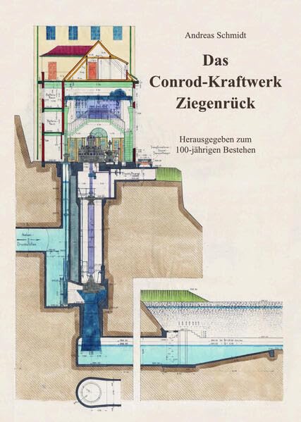 Das Conrod-Kraftwerk Ziegenrück: Herausgegeben zum 100-jährigen Bestehen Business, Finance & Career