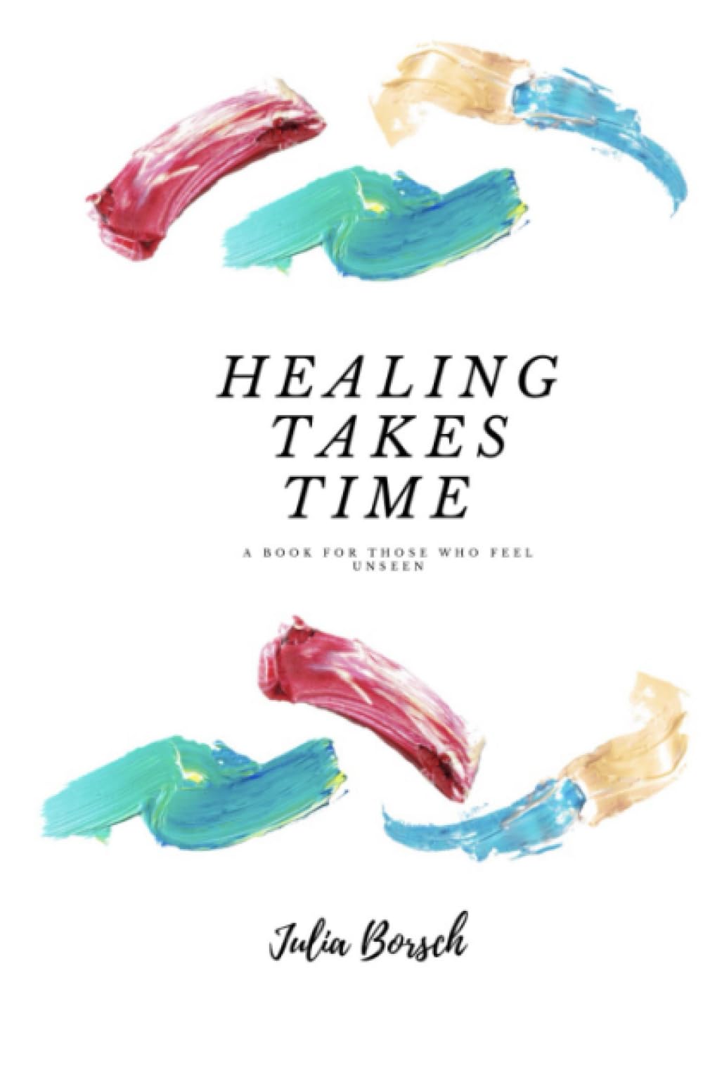 Healing Takes Time: A book for those who feel unseen Poetry
