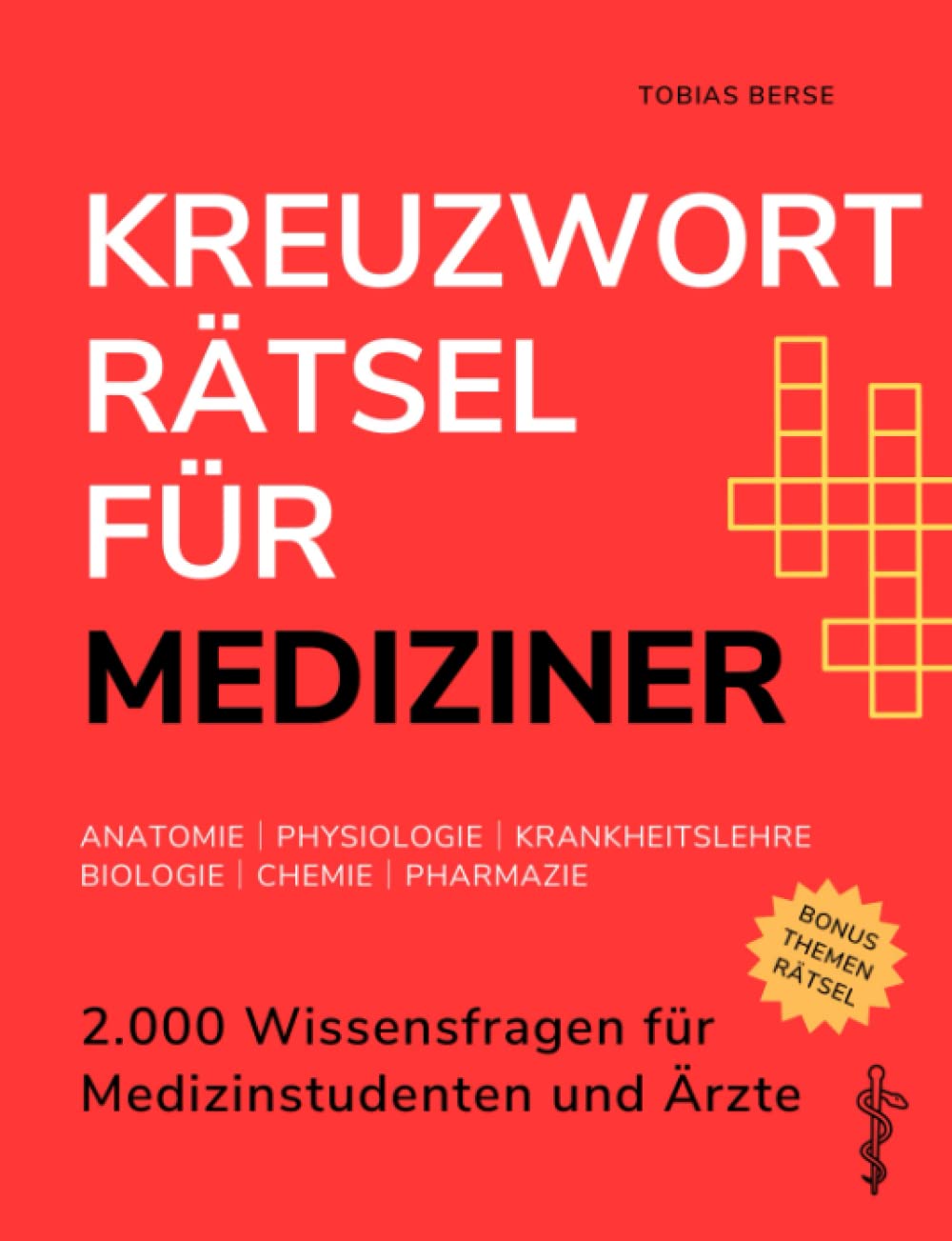 Kreuzworträtsel für Mediziner: 2.000 Wissensfragen für Medizinstudenten und Ärzte │ Anatomie │ Physiologie │ Krankheitslehre │ Biologie │ Chemie │ Pharmazie Medicine