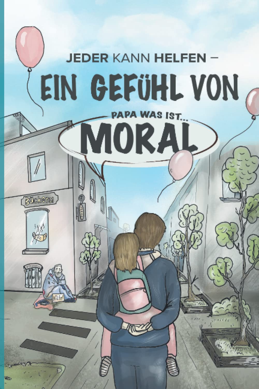 Jeder kann helfen – Ein Gefühl von Moral: Papa, was ist Moral? Non-fiction