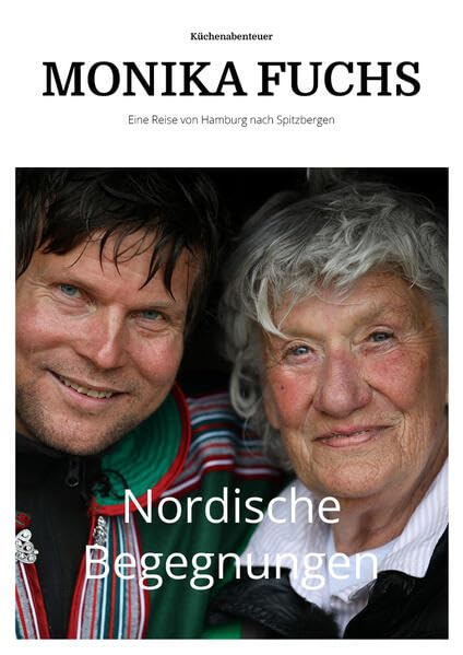 Nordische Begegnungen: Monika Fuchs Kochabenteuer - Ein Reisebericht Leisure, Home & Garden