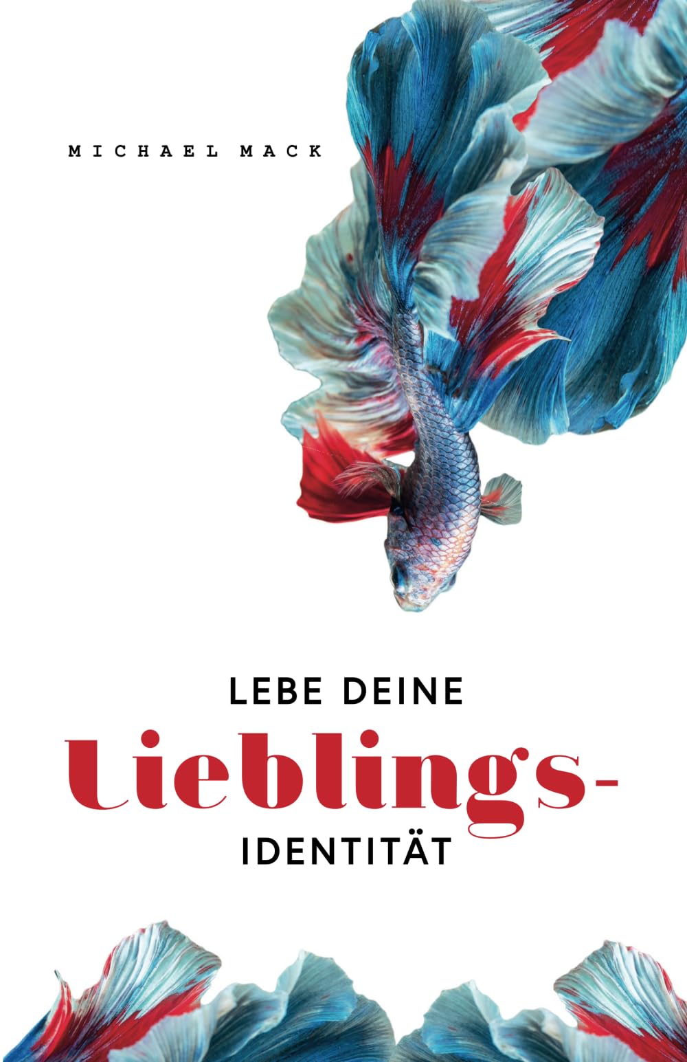 Lebe deine Lieblingsidentität: Werden Sie Autor:in, Produzent:in und Hauptdarsteller:in ihrer zukünftigen Identität und Lebensgeschichte Business, Finance & Career