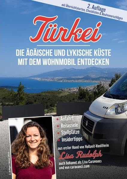 (2.Auflage) Türkei - Die Ägäische und Lykische Küste mit dem Wohnmobil entdecken: Anfahrt, Reiseziele, Stellplätze, Insidertipps aus erster Hand von Vollzeit-Vanliferin Lisa Rudolph Leisure, Home & Garden