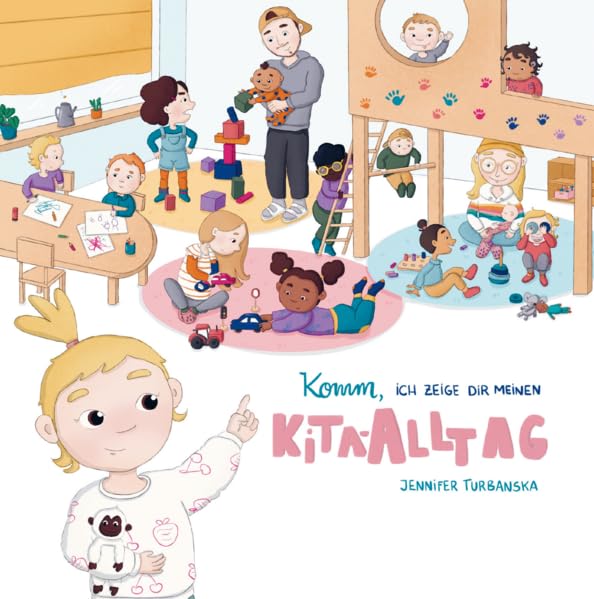 Komm, ich zeige dir meinen Kita-Alltag: Ein Kinderbuch für die Kitaeingewöhnung von Jennifer Turbanska: Kindergarten, Eingewöhnung book