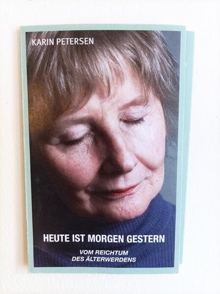 Heute Ist Morgen Gestern: Vom Reichtum des Älterwerdens Contemporary literature