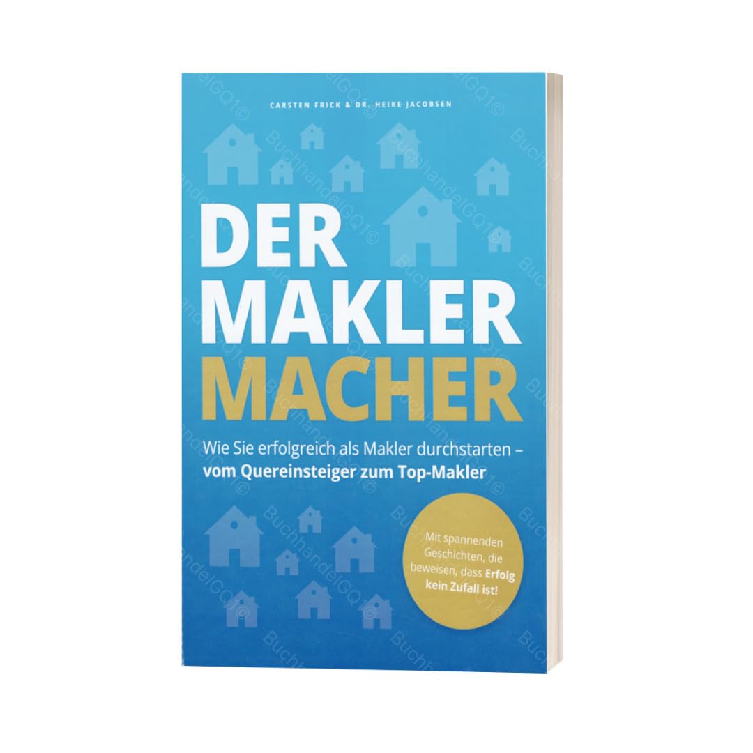 Der Makler Macher: Wie Sie erfolgreich als Makler durchstarten - vom Quereinsteiger zum Top-Makler | Buch von Carsten Frick & Dr. Heike Jacobsen Self-help