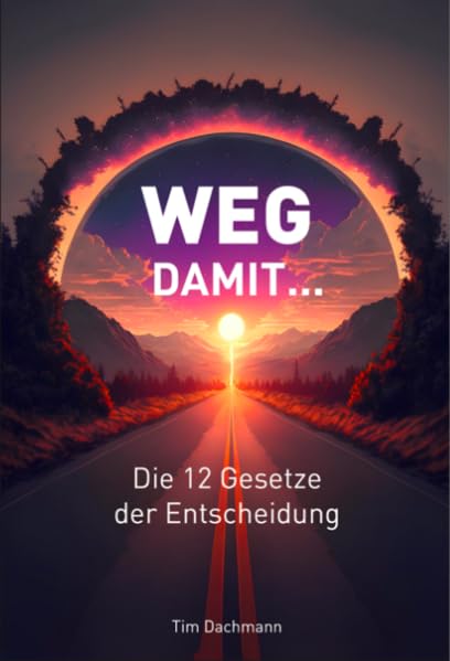 WEG damit... Die 12 Gesetze der Entscheidung Lifestyle