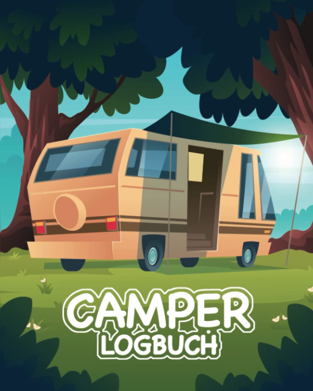 Camper Logbuch: Haltet eure Abenteuer, Erinnerungen und Reisen auf Rädern in eurem Camping Tagebuch fest und schaut immer wieder auf die Erlebnisse zurück. Art & Literature Books