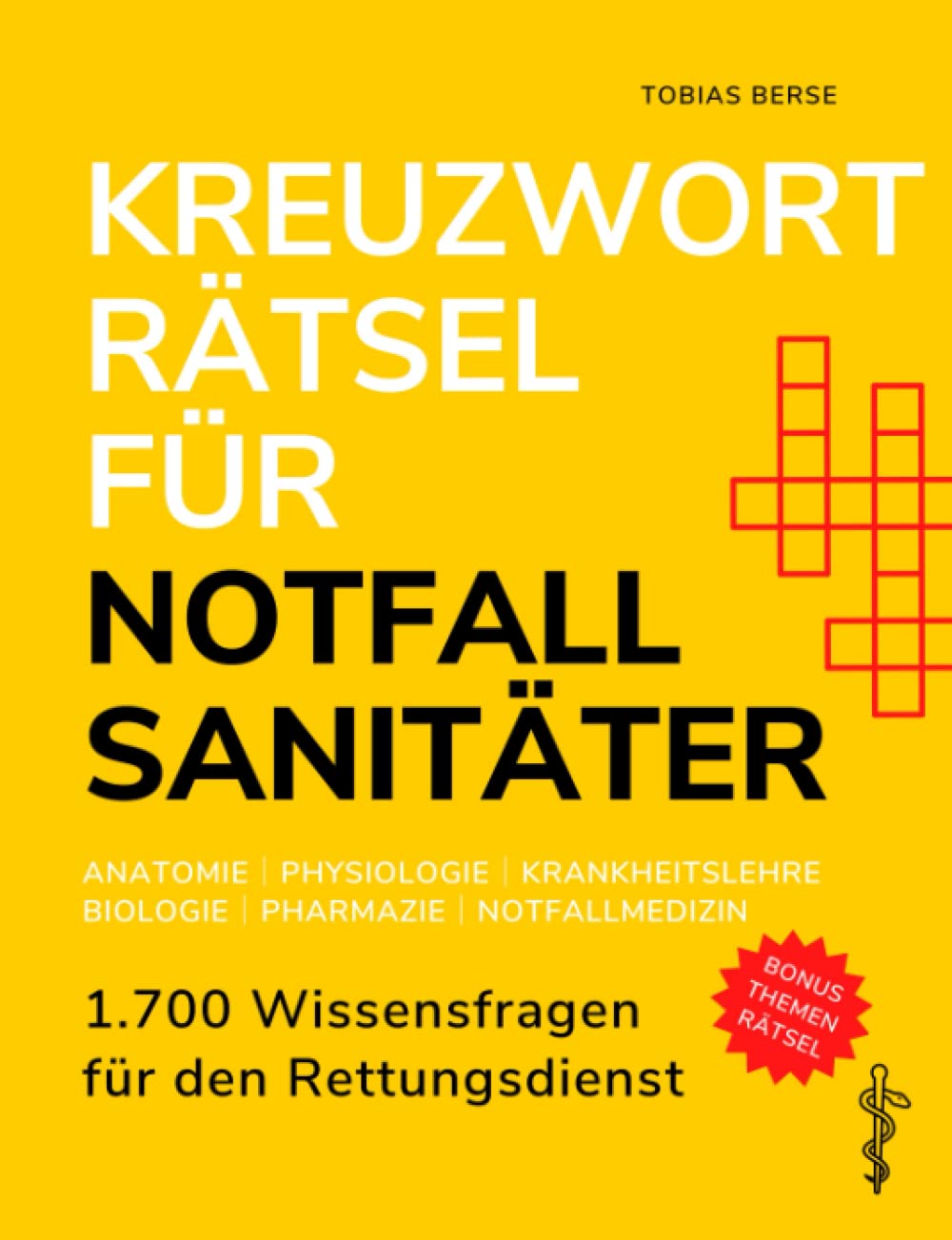Kreuzworträtsel für Notfallsanitäter: 1.700 Wissensfragen für den Rettungsdienst - Anatomie │ Physiologie │ Krankheitslehre │ Biologie │ Pharmazie │ Notfallmedizin Medicine