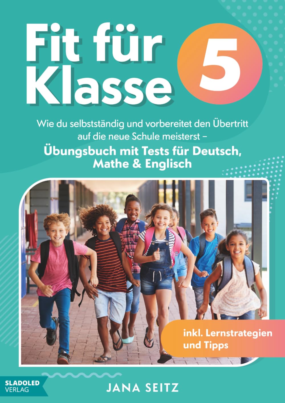 Fit für Klasse 5: Wie du selbstständig und vorbereitet den Übertritt auf die neue Schule meisterst - Übungsbuch mit Tests für Deutsch, Mathe & Englisch inkl. Lernstrategien und Tipps Contemporary literature Books