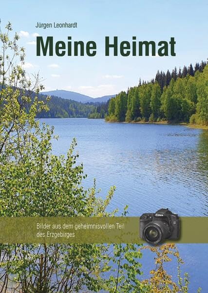 Meine Heimat: Bilder aus dem geheimnisvollen Teil des Erzgebirges Travel