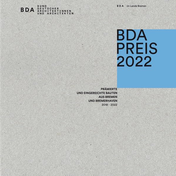 BDA Preis 2022: Prämierte und eingereichte Bauten aus Bremen und Bremerhaven 2018 - 2022 (BDA Preis Bremen) Architecture