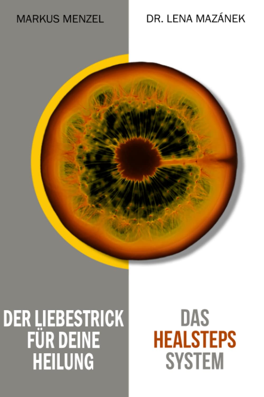 Das HEALSTEPS System: Der Liebestrick für deine Heilung Health, Nutrition & Fitness