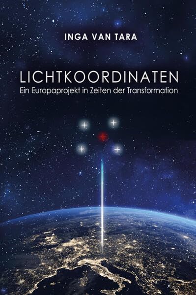 LICHTKOORDINATEN Band 1 NEU überarbeitet: Ein Europaprojekt in Zeiten der Transformation Personalities
