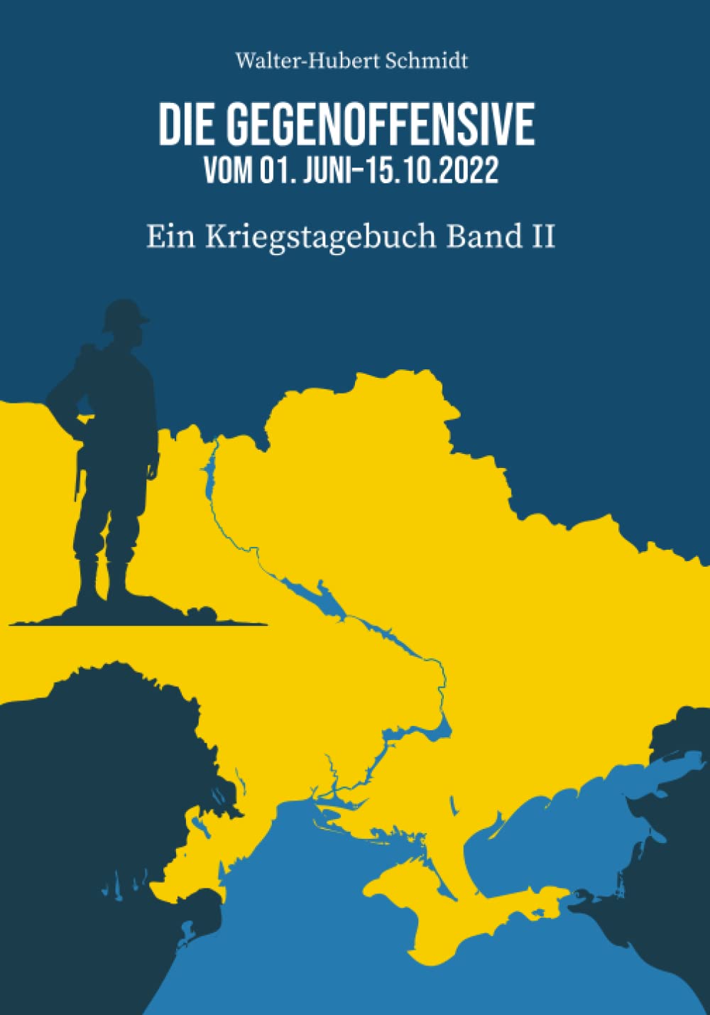 Die Gegenoffensive der Ukraine vom 01.06. - 15.10.2022: Ein Kriegstagebuch Band II Politics & History