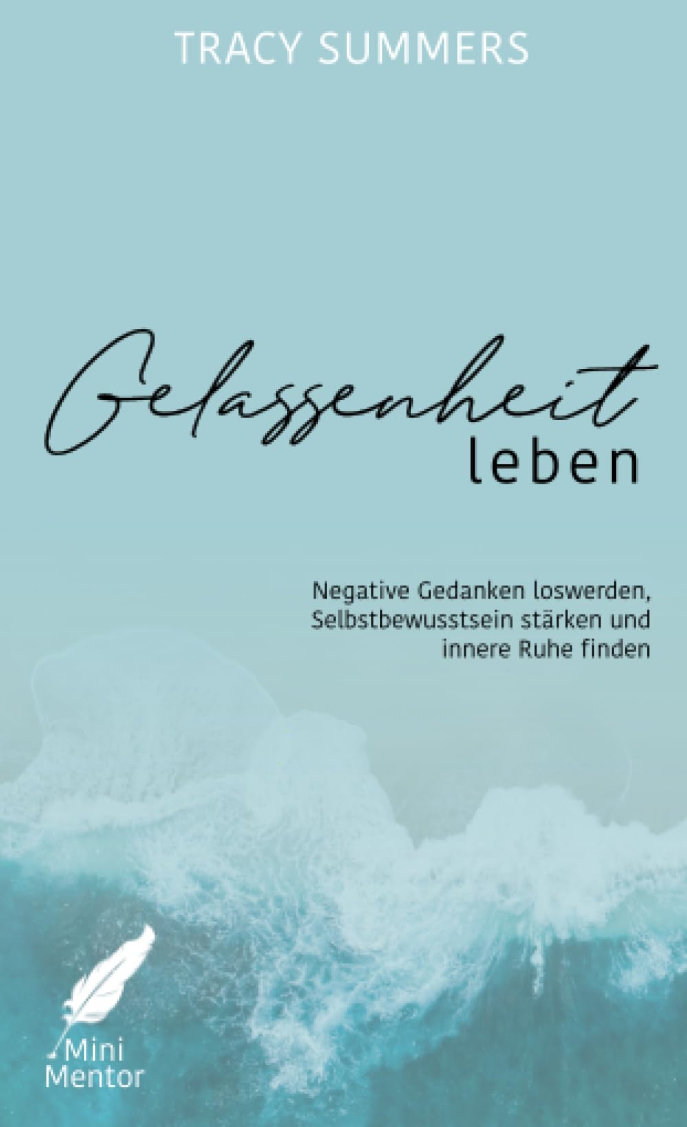 Gelassenheit leben: Negative Gedanken loswerden, Selbstbewusstsein stärken und innere Ruhe finden Health, Nutrition & Fitness