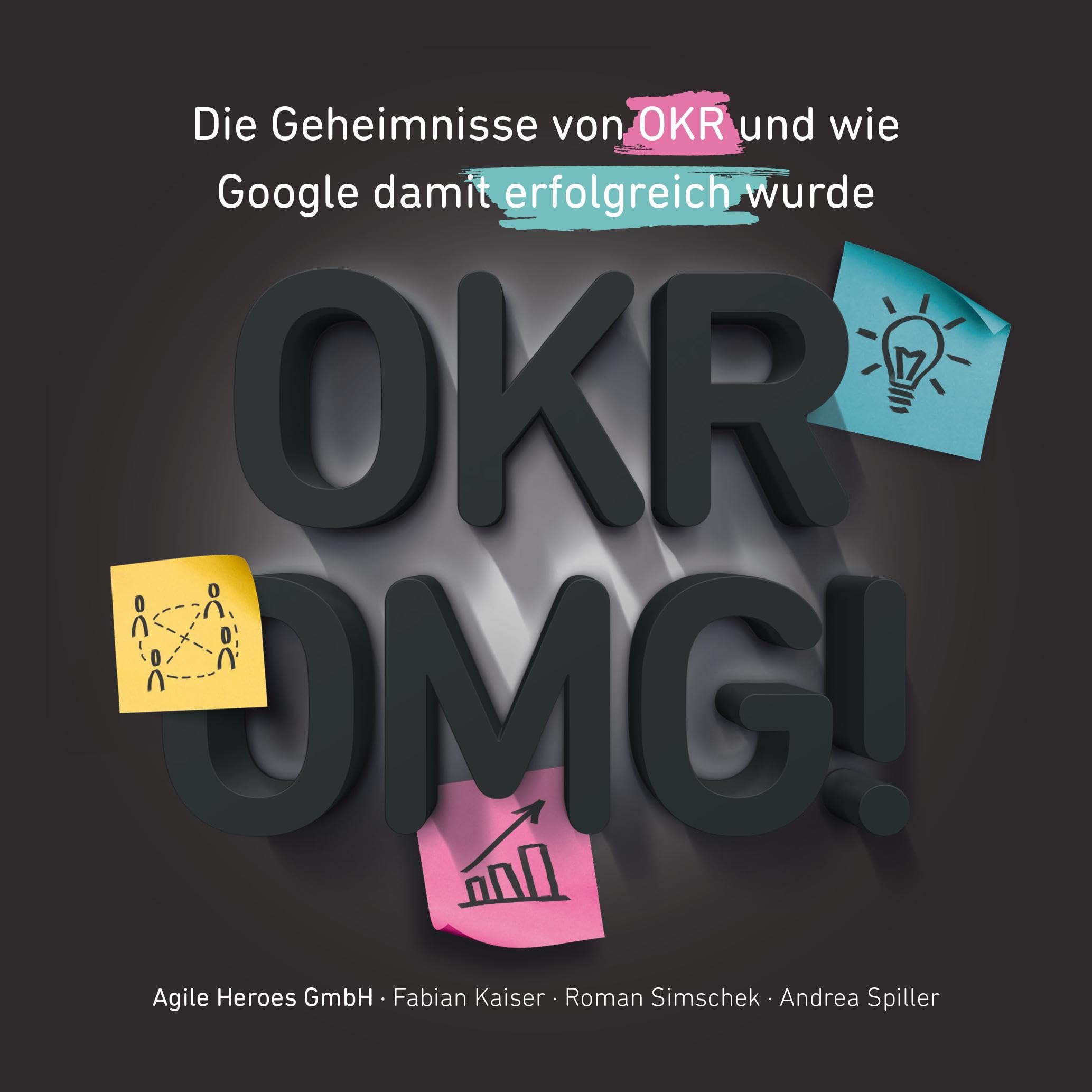 OKR, OMG! Die Geheimnisse von OKR und wieso Google damit erfolgreich wurde (Fachbuch zu Objectives & Key Results) Professional & Reference Books