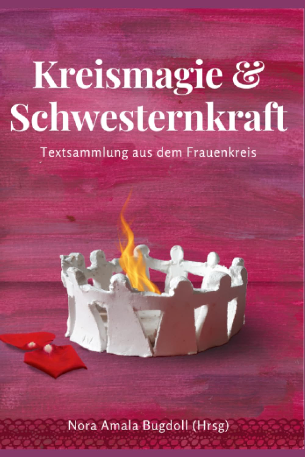 Kreismagie und Schwesternkraft: Eine Textsammlung aus dem Frauenkreis Leisure, Home & Garden