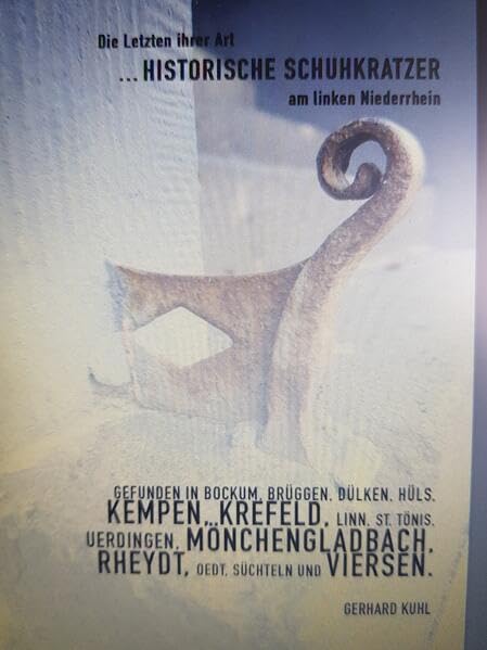Die Letzten ihrer Art...Historische Schuhkratzer am linken Niederrhein: Gefunden in Bockum, Brüggen, Dülken, Hüls, Kempen, Krefeld, Linn, St.Tönis, ... Rheydt, Oedt, Süchteln und Viersen Architecture