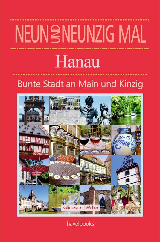 Neunundneunzig Mal Hanau - Bunte Stadt an Main und Kinzig Travel