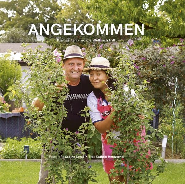 Angekommen: Kleingärten - wo die Welt sich trifft Leisure, Home & Garden